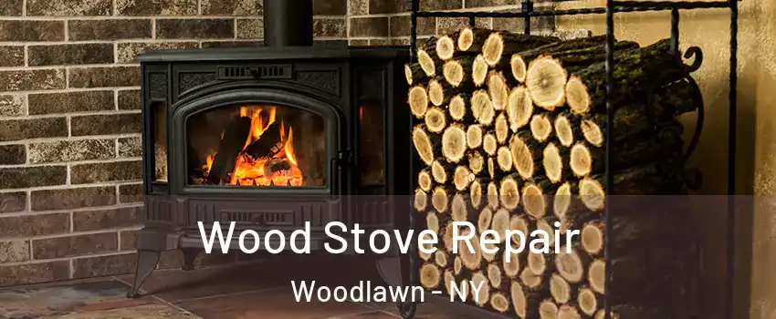 Wood Stove Repair Woodlawn - NY